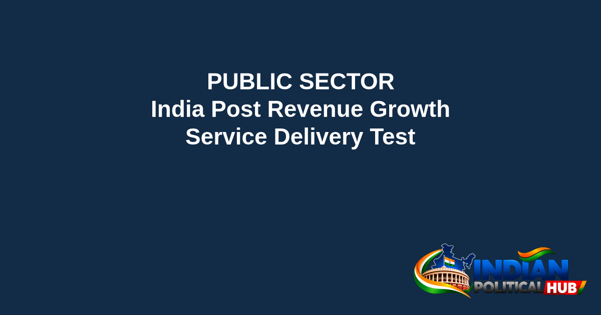 Branded editorial headline graphic: PUBLIC SECTOR. India Post Revenue Growth. Service Delivery Test. Includes Indian Political Hub logo.