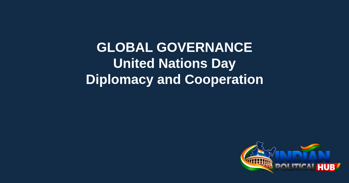 Branded editorial headline graphic: GLOBAL GOVERNANCE. United Nations Day. Diplomacy and Cooperation. Includes Indian Political Hub logo.