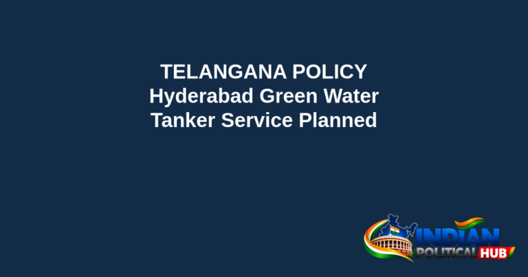 Branded editorial headline graphic: TELANGANA POLICY. Hyderabad Green Water. Tanker Service Planned. Includes Indian Political Hub logo.