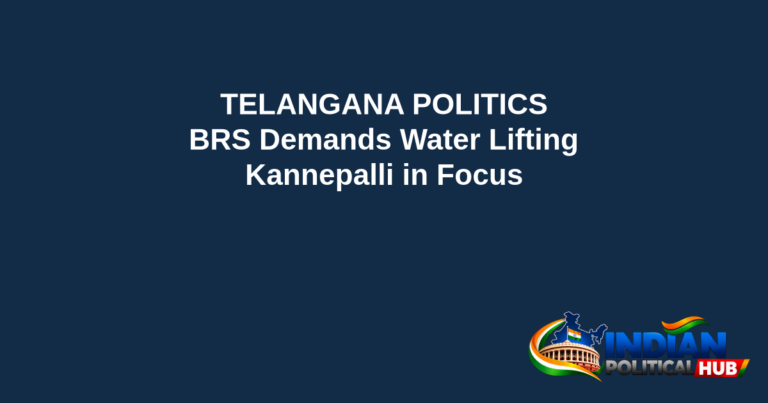 Branded editorial headline graphic: TELANGANA POLITICS. BRS Demands Water Lifting. Kannepalli in Focus. Includes Indian Political Hub logo.